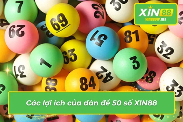 Cách Chơi Dàn Đề 50 Số Xin88 Đơn Giản Và Hiệu Quả Điểm qua một số lợi ích khi chơi dàn số 50